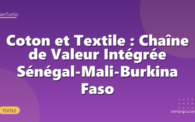 Coton et Textile : Chaîne de Valeur Intégrée Sénégal-Mali-Burkina Faso