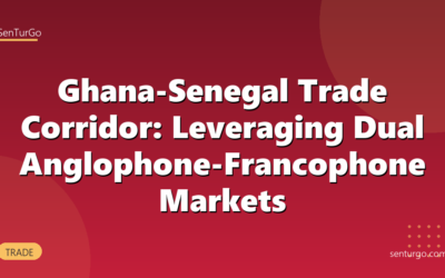 Ghana-Senegal Trade Corridor: Leveraging Dual Anglophone-Francophone Markets