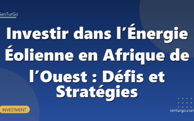 Investir dans l’Énergie Éolienne en Afrique de l’Ouest : Défis et Stratégies