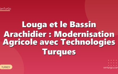 Louga et le Bassin Arachidier : Modernisation Agricole avec Technologies Turques