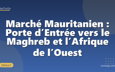 Marché Mauritanien : Porte d’Entrée vers le Maghreb et l’Afrique de l’Ouest