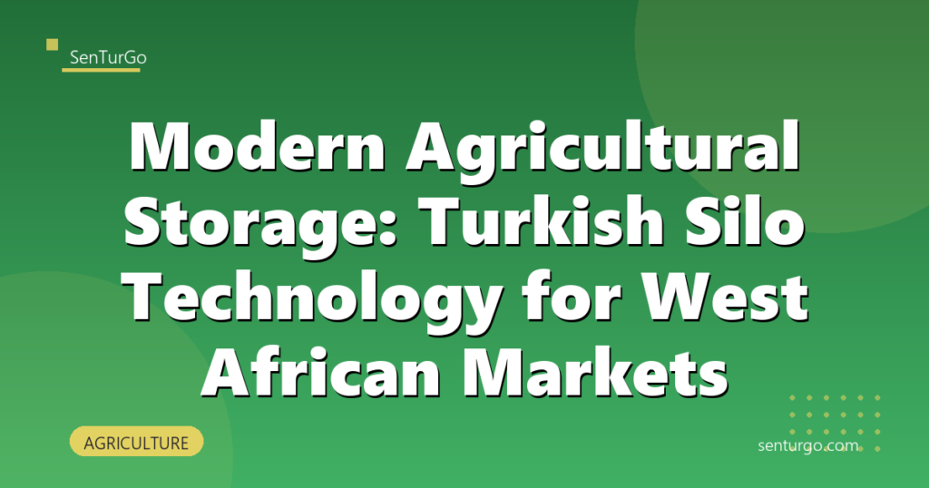 Modern Agricultural Storage: Turkish Silo Technology for West African Markets