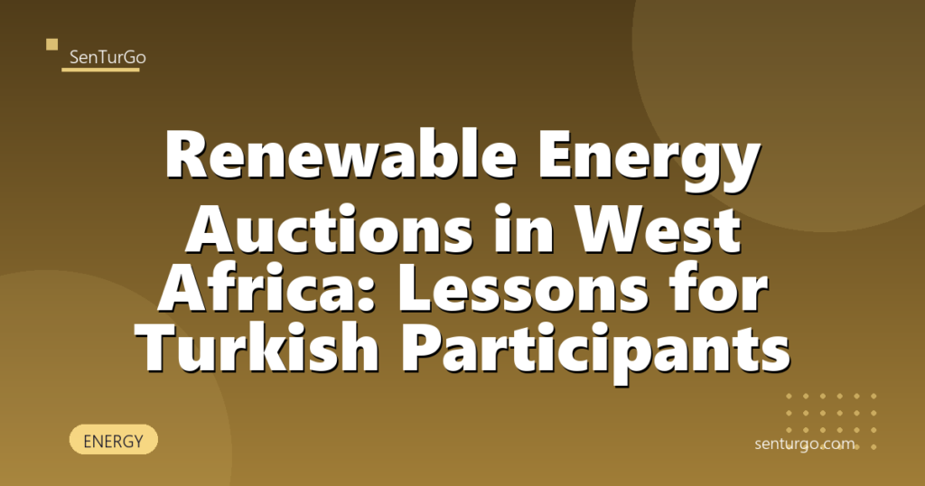 Renewable Energy Auctions in West Africa: Lessons for Turkish Participants