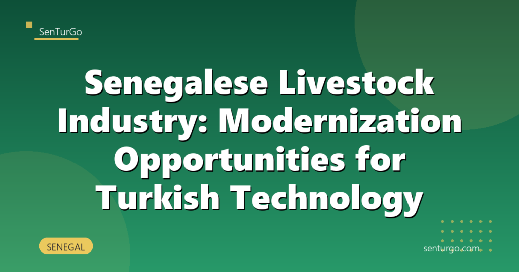 Senegalese Livestock Industry: Modernization Opportunities for Turkish Technology