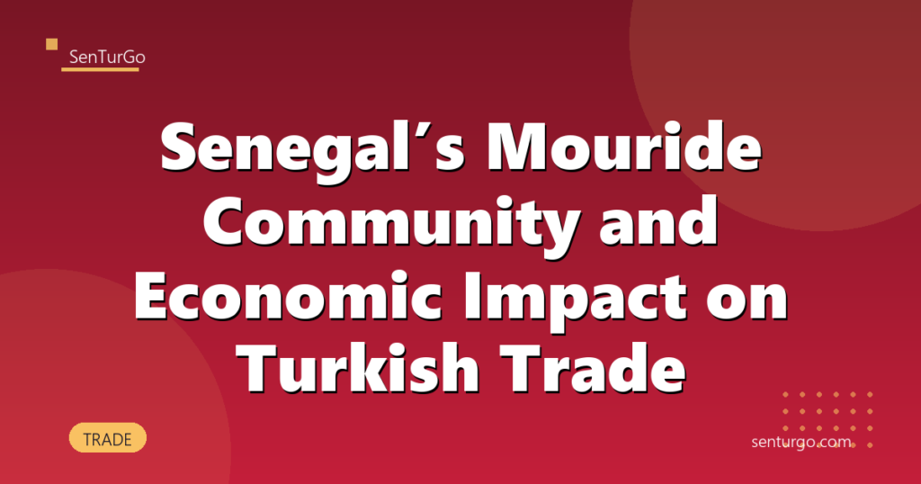 Senegal’s Mouride Community and Economic Impact on Turkish Trade