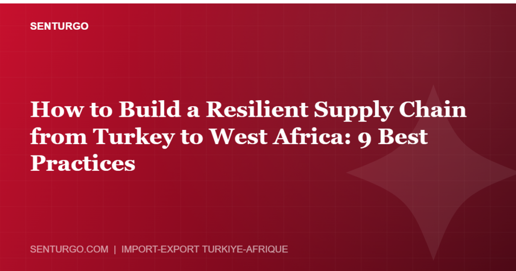 Thumbnail - How to Build a Resilient Supply Chain from Turkey to West Africa: 9 Best Practices