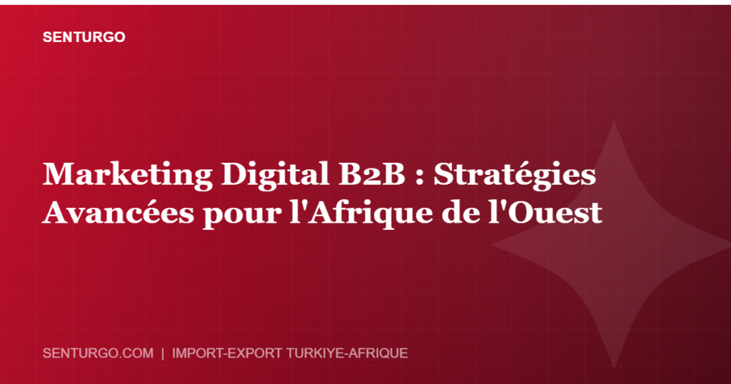 Thumbnail - Marketing Digital B2B : Stratégies Avancées pour l'Afrique de l'Ouest