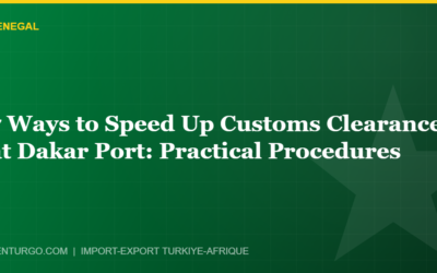 7 Ways to Speed Up Customs Clearance at Dakar Port: Practical Procedures