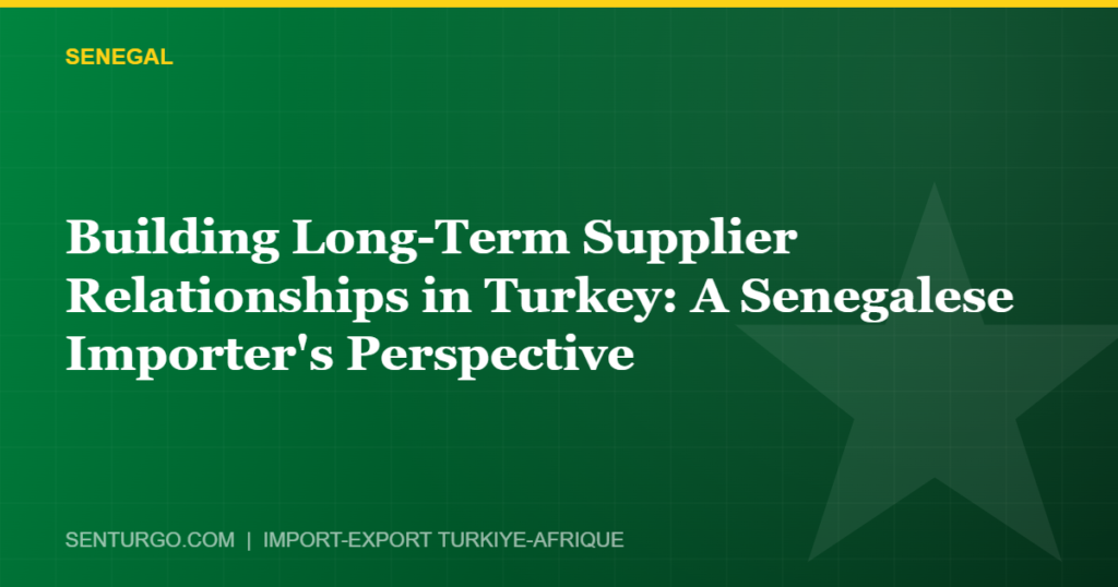 Thumbnail - Building Long-Term Supplier Relationships in Turkey: A Senegalese Importer's Perspective