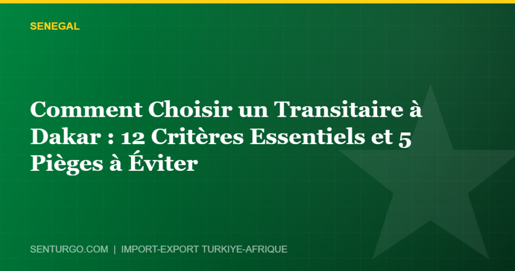 Thumbnail - Comment Choisir un Transitaire à Dakar : 12 Critères Essentiels et 5 Pièges à Éviter