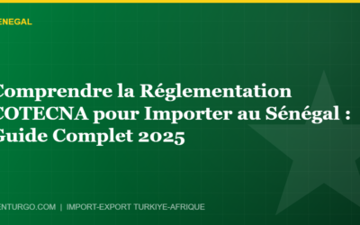 Comprendre la Réglementation COTECNA pour Importer au Sénégal : Guide Complet 2025