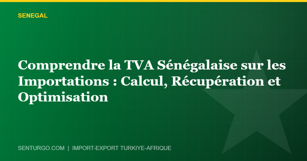 Thumbnail - Comprendre la TVA Sénégalaise sur les Importations : Calcul, Récupération et Optimisation
