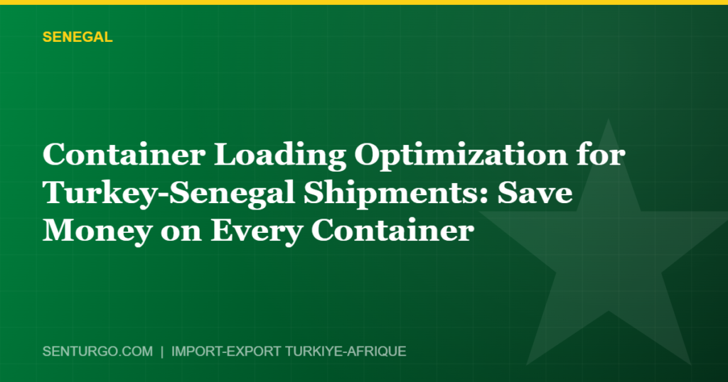 Thumbnail - Container Loading Optimization for Turkey-Senegal Shipments: Save Money on Every Container