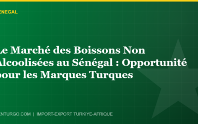 Le Marché des Boissons Non Alcoolisées au Sénégal : Opportunité pour les Marques Turques