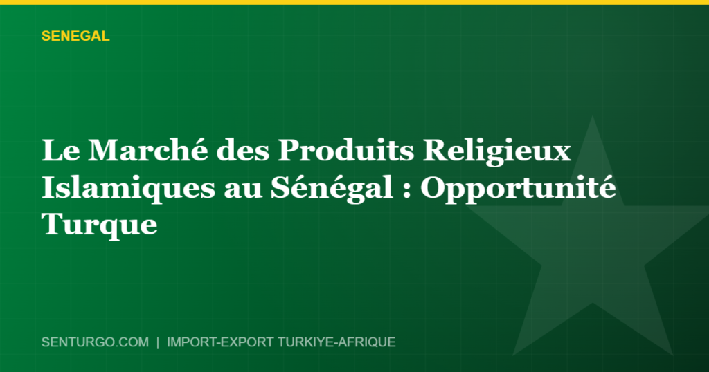 Thumbnail - Le Marché des Produits Religieux Islamiques au Sénégal : Opportunité Turque