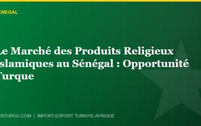 Le Marché des Produits Religieux Islamiques au Sénégal : Opportunité Turque