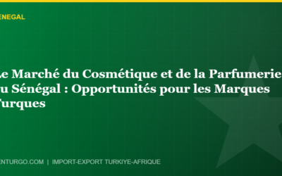 Le Marché du Cosmétique et de la Parfumerie au Sénégal : Opportunités pour les Marques Turques