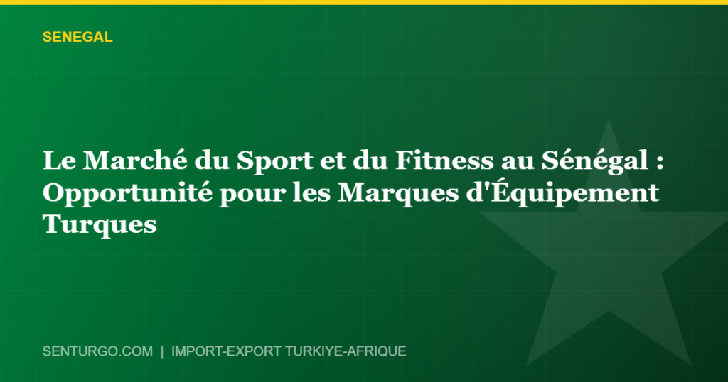 Thumbnail - Le Marché du Sport et du Fitness au Sénégal : Opportunité pour les Marques d'Équipement Turques