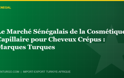 Le Marché Sénégalais de la Cosmétique Capillaire pour Cheveux Crépus : Marques Turques
