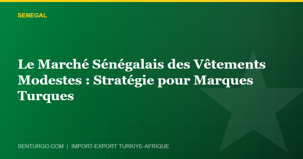 Thumbnail - Le Marché Sénégalais des Vêtements Modestes : Stratégie pour Marques Turques