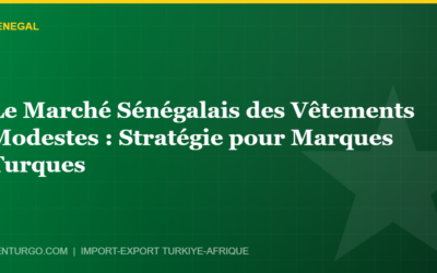 Le Marché Sénégalais des Vêtements Modestes : Stratégie pour Marques Turques