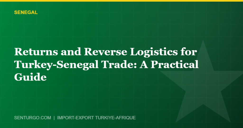 Thumbnail - Returns and Reverse Logistics for Turkey-Senegal Trade: A Practical Guide