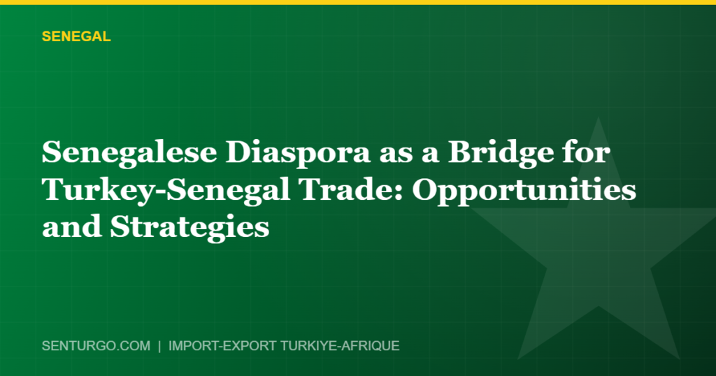 Thumbnail - Senegalese Diaspora as a Bridge for Turkey-Senegal Trade: Opportunities and Strategies