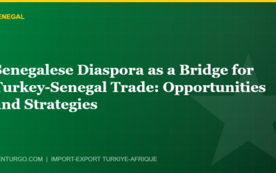 Senegalese Diaspora as a Bridge for Turkey-Senegal Trade: Opportunities and Strategies