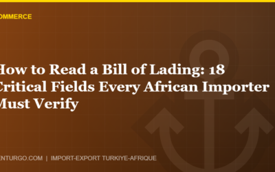 How to Read a Bill of Lading: 18 Critical Fields Every African Importer Must Verify