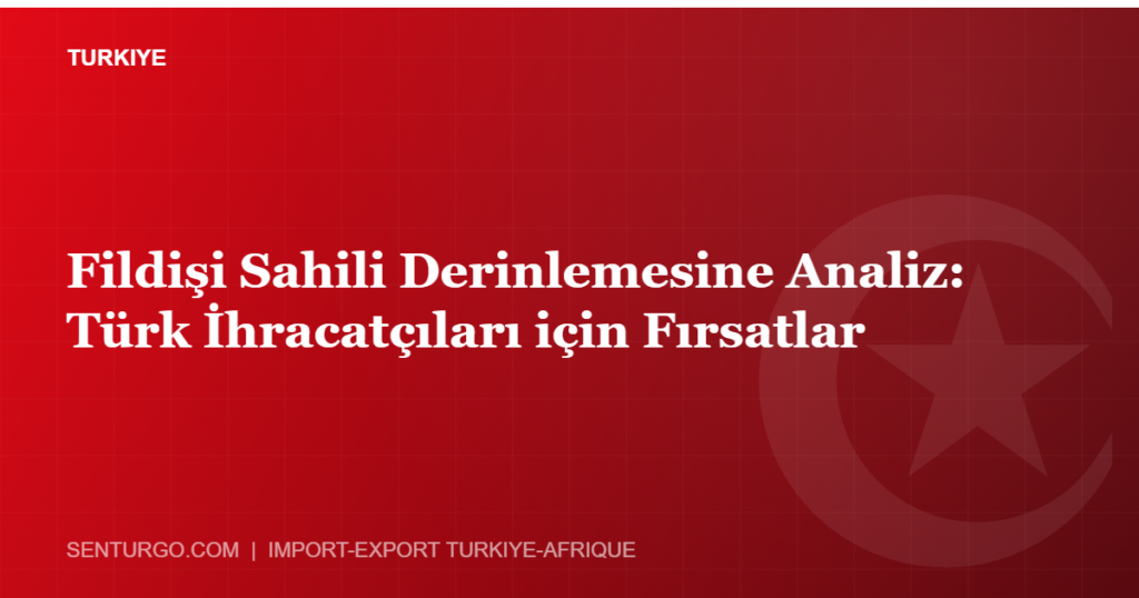 Thumbnail - Fildişi Sahili Derinlemesine Analiz: Türk İhracatçıları için Fırsatlar