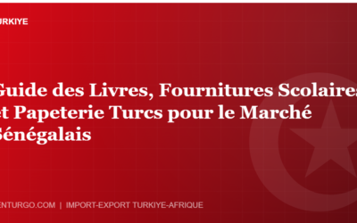 Guide des Livres, Fournitures Scolaires et Papeterie Turcs pour le Marché Sénégalais