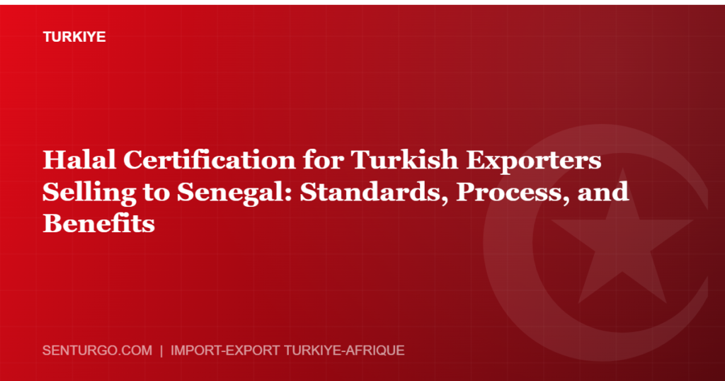 Thumbnail - Halal Certification for Turkish Exporters Selling to Senegal: Standards, Process, and Benefits