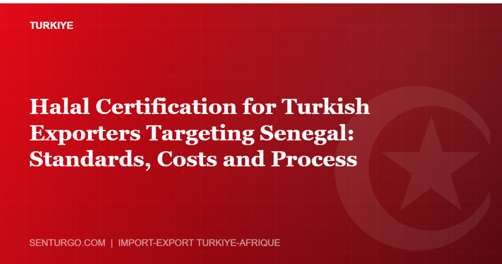 Thumbnail - Halal Certification for Turkish Exporters Targeting Senegal: Standards, Costs and Process