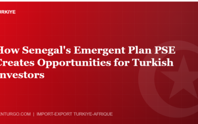 How Senegal’s Emergent Plan PSE Creates Opportunities for Turkish Investors