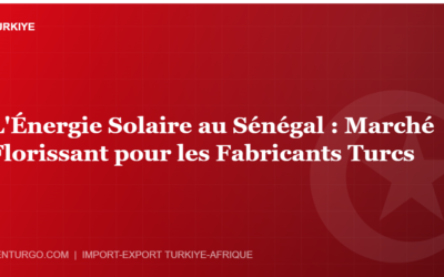 L’Énergie Solaire au Sénégal : Marché Florissant pour les Fabricants Turcs