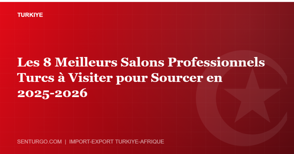 Thumbnail - Les 8 Meilleurs Salons Professionnels Turcs à Visiter pour Sourcer en 2025-2026