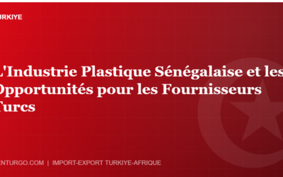 L’Industrie Plastique Sénégalaise et les Opportunités pour les Fournisseurs Turcs