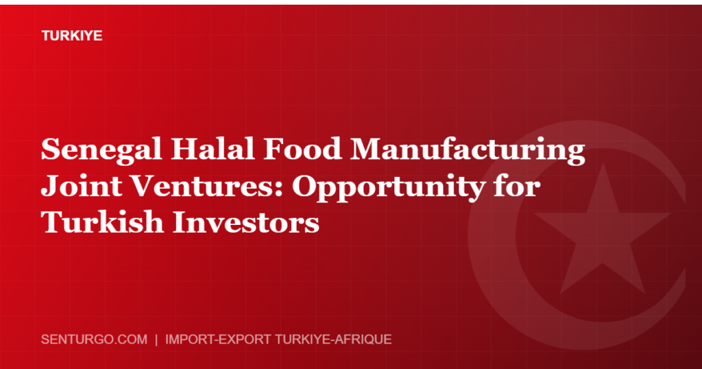 Thumbnail - Senegal Halal Food Manufacturing Joint Ventures: Opportunity for Turkish Investors