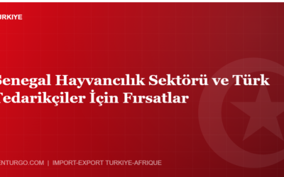 Senegal Hayvancılık Sektörü ve Türk Tedarikçiler İçin Fırsatlar