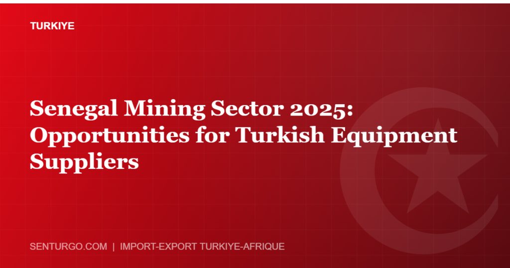 Thumbnail - Senegal Mining Sector 2025: Opportunities for Turkish Equipment Suppliers