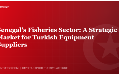 Senegal’s Fisheries Sector: A Strategic Market for Turkish Equipment Suppliers