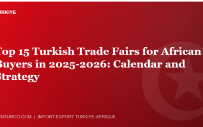 Top 15 Turkish Trade Fairs for African Buyers in 2025-2026: Calendar and Strategy