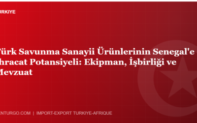 Türk Savunma Sanayii Ürünlerinin Senegal’e İhracat Potansiyeli: Ekipman, İşbirliği ve Mevzuat