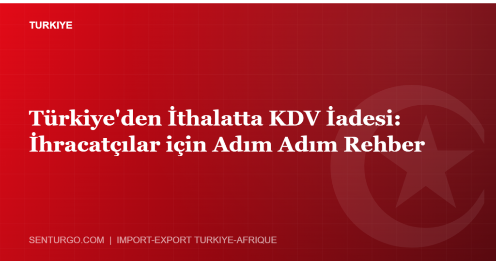 Thumbnail - Türkiye'den İthalatta KDV İadesi: İhracatçılar için Adım Adım Rehber