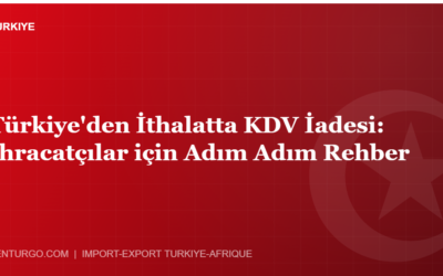 Türkiye’den İthalatta KDV İadesi: İhracatçılar için Adım Adım Rehber